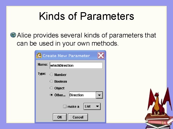 Kinds of Parameters Alice provides several kinds of parameters that can be used in