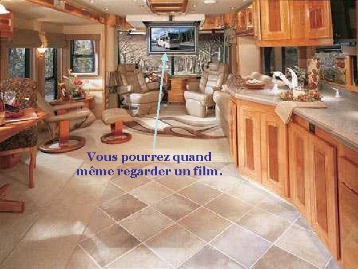 Vous pourrez quand même regarder un film. 