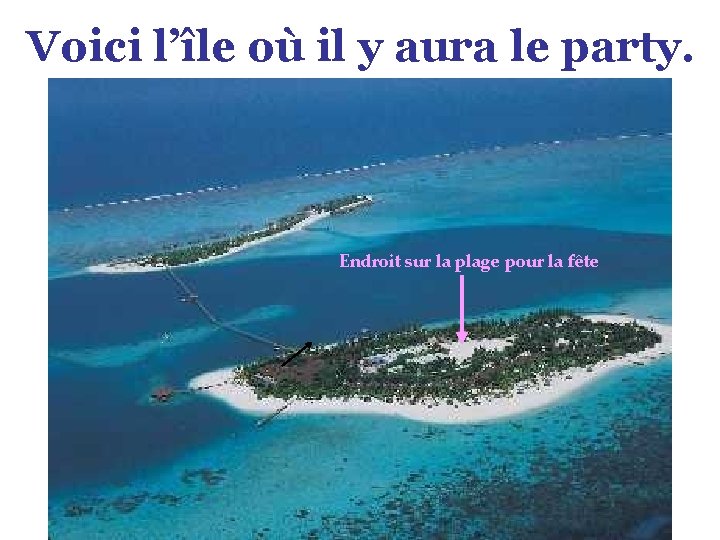 Voici l’île où il y aura le party. Endroit sur la plage pour la