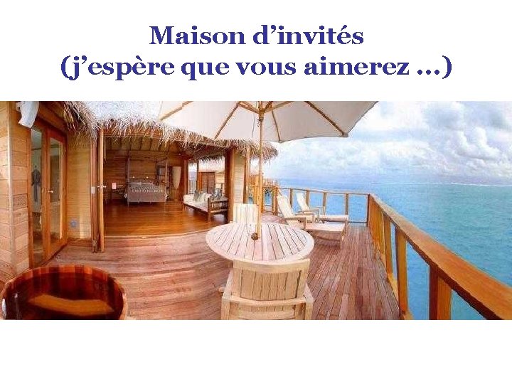Maison d’invités (j’espère que vous aimerez. . . ) 