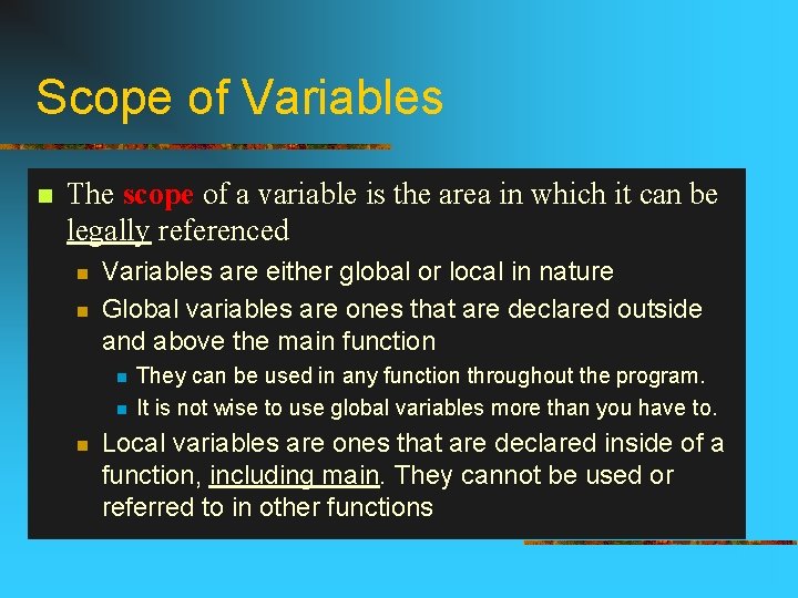 Scope of Variables n The scope of a variable is the area in which