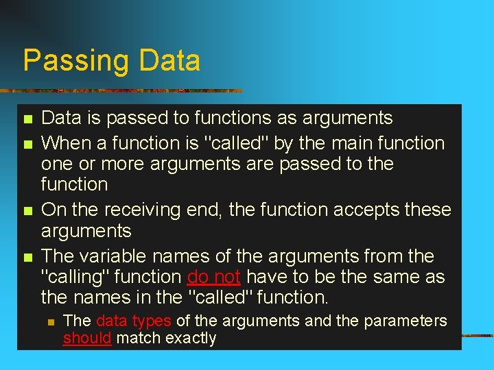 Passing Data n n Data is passed to functions as arguments When a function