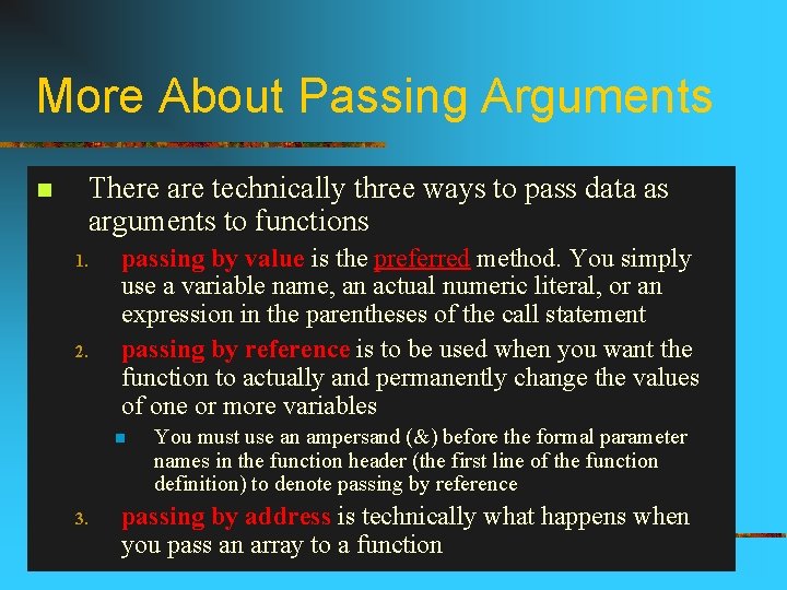 More About Passing Arguments n There are technically three ways to pass data as
