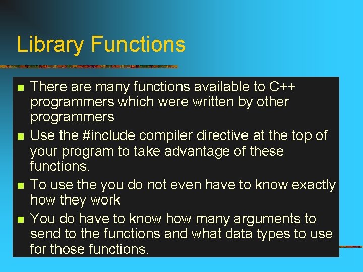 Library Functions n n There are many functions available to C++ programmers which were