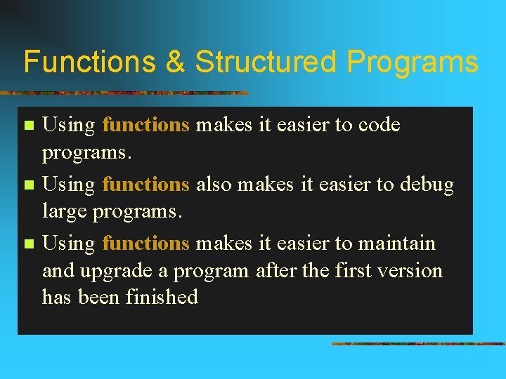 Functions & Structured Programs n n n Using functions makes it easier to code