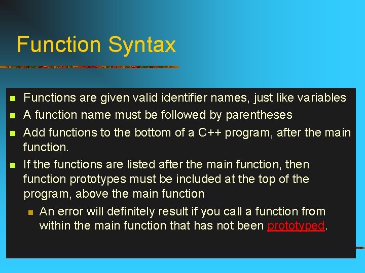 Function Syntax n n Functions are given valid identifier names, just like variables A