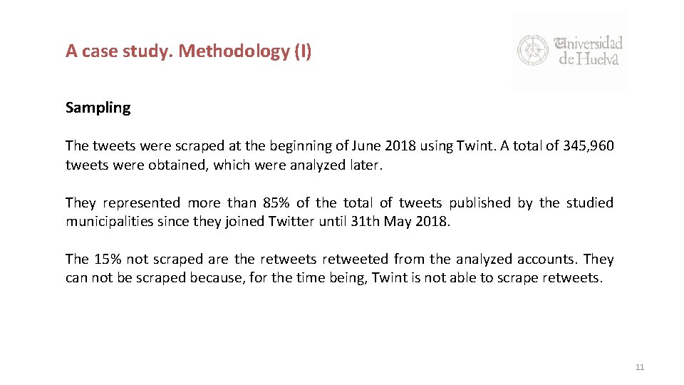 A case study. Methodology (I) Sampling The tweets were scraped at the beginning of