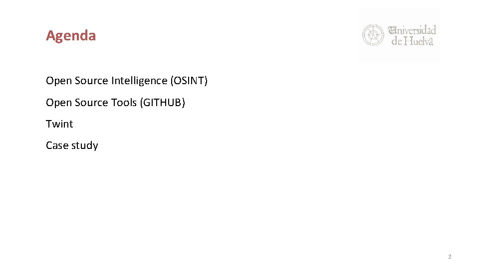 Agenda Open Source Intelligence (OSINT) Open Source Tools (GITHUB) Twint Case study 2 
