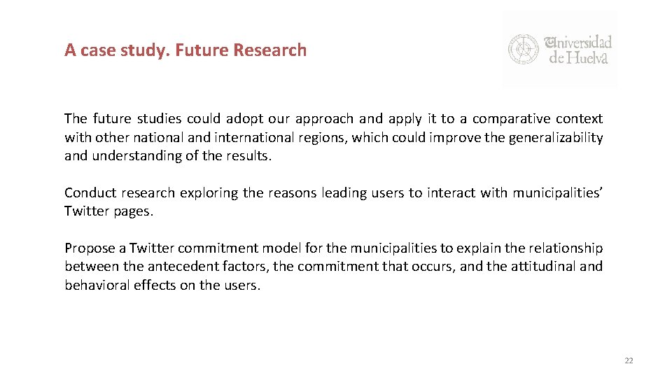 A case study. Future Research The future studies could adopt our approach and apply