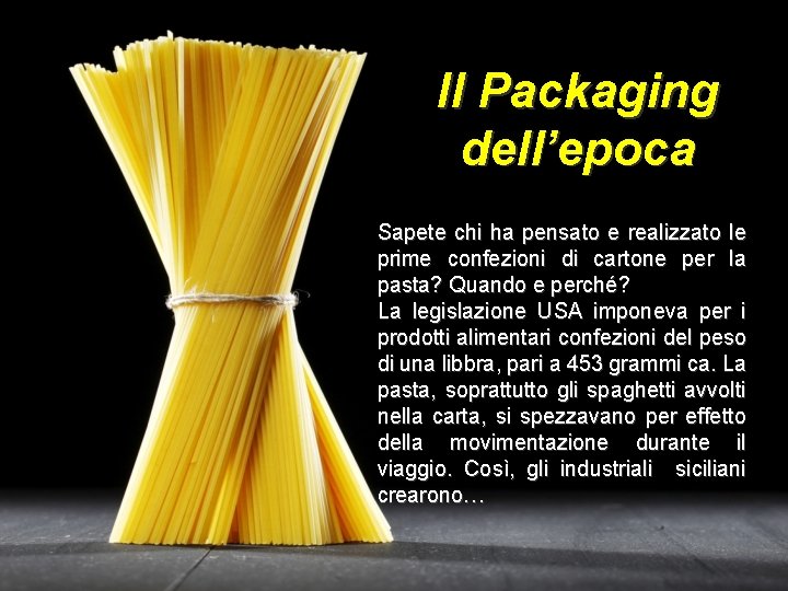 Il Packaging dell’epoca Sapete chi ha pensato e realizzato le prime confezioni di cartone