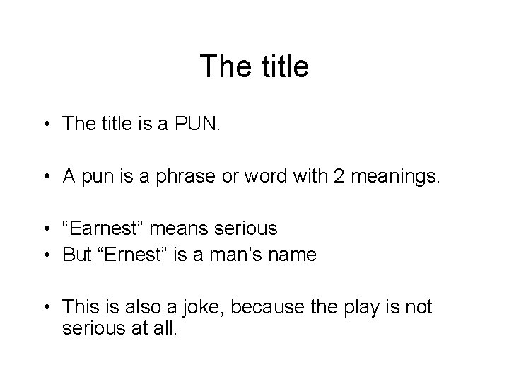 The title • The title is a PUN. • A pun is a phrase