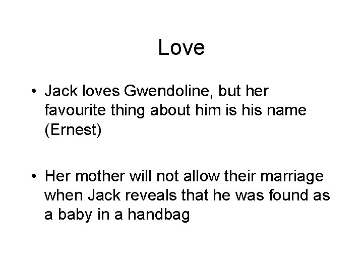 Love • Jack loves Gwendoline, but her favourite thing about him is his name