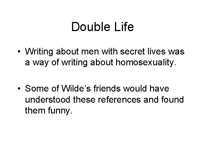 Double Life • Writing about men with secret lives was a way of writing