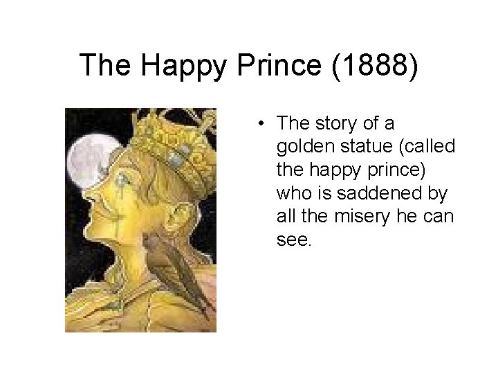 The Happy Prince (1888) • The story of a golden statue (called the happy