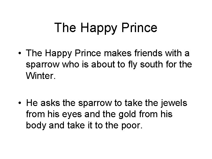 The Happy Prince • The Happy Prince makes friends with a sparrow who is