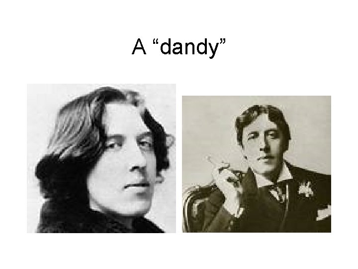 A “dandy” 