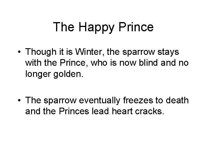 The Happy Prince • Though it is Winter, the sparrow stays with the Prince,