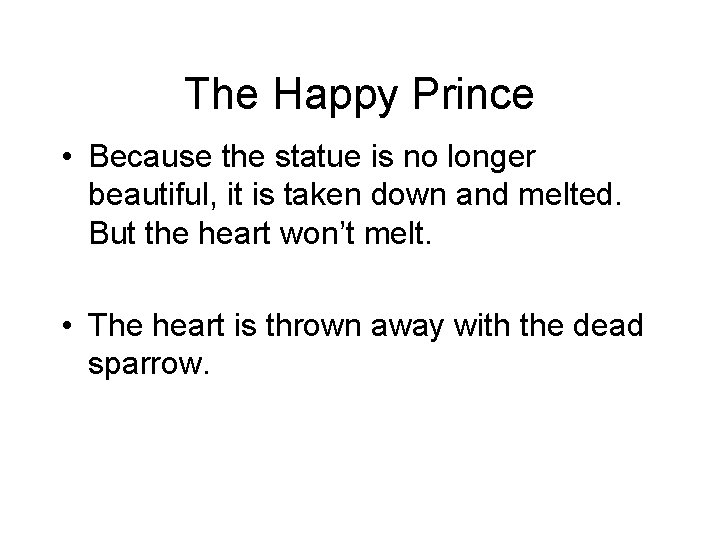 The Happy Prince • Because the statue is no longer beautiful, it is taken