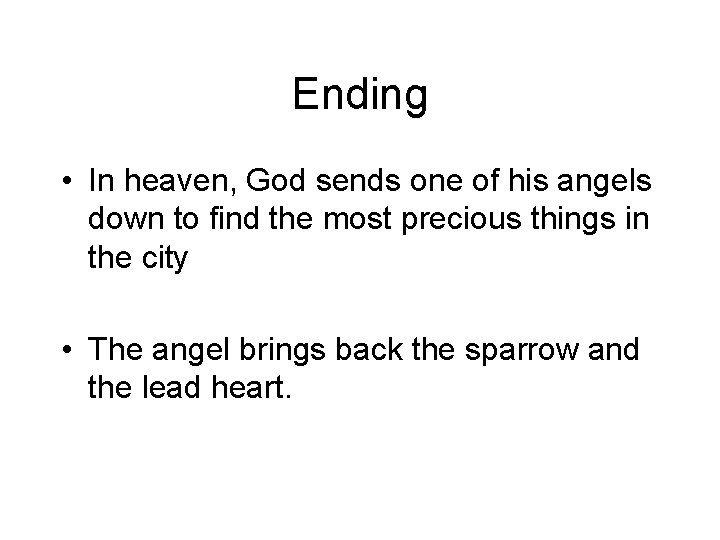 Ending • In heaven, God sends one of his angels down to find the