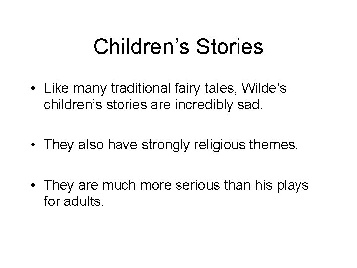 Children’s Stories • Like many traditional fairy tales, Wilde’s children’s stories are incredibly sad.