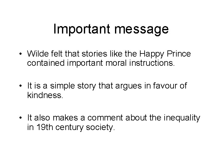 Important message • Wilde felt that stories like the Happy Prince contained important moral