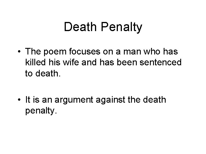 Death Penalty • The poem focuses on a man who has killed his wife