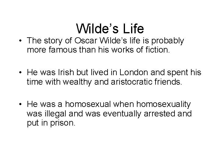 Wilde’s Life • The story of Oscar Wilde’s life is probably more famous than