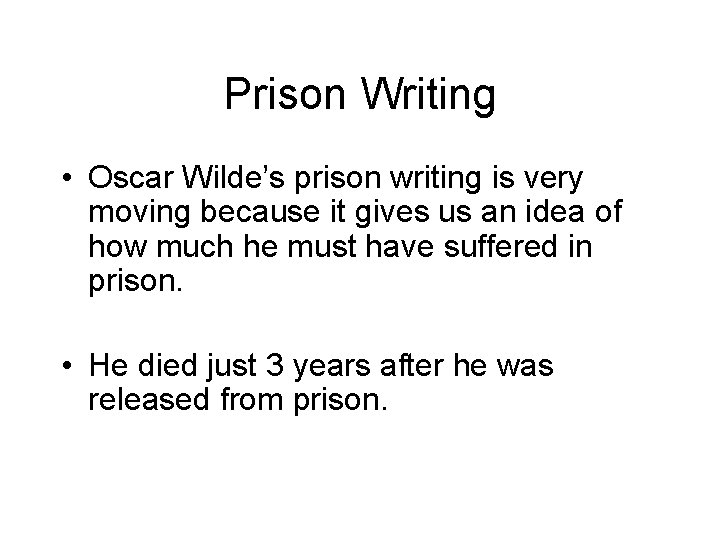 Prison Writing • Oscar Wilde’s prison writing is very moving because it gives us