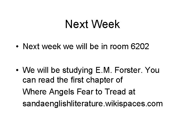 Next Week • Next week we will be in room 6202 • We will