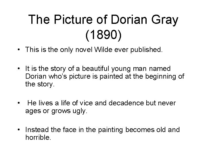 The Picture of Dorian Gray (1890) • This is the only novel Wilde ever