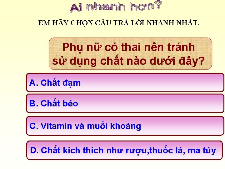 EM HÃY CHỌN C U TRẢ LỜI NHANH NHẤT. Phụ nữ có thai nên