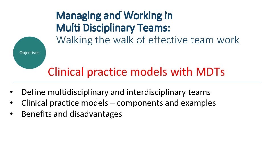 Managing and Working in Multi Disciplinary Teams: Walking the walk of effective team work