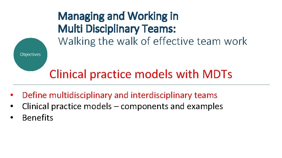 Managing and Working in Multi Disciplinary Teams: Walking the walk of effective team work