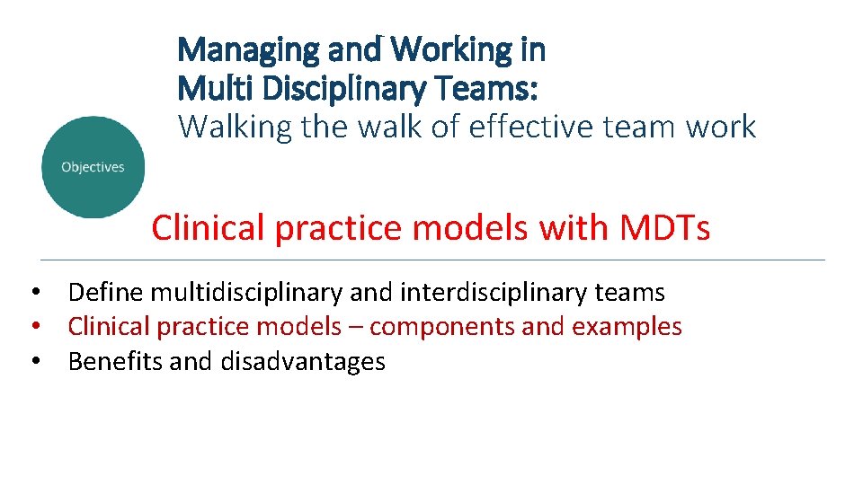 Managing and Working in Multi Disciplinary Teams: Walking the walk of effective team work