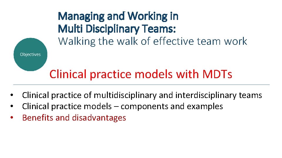 Managing and Working in Multi Disciplinary Teams: Walking the walk of effective team work