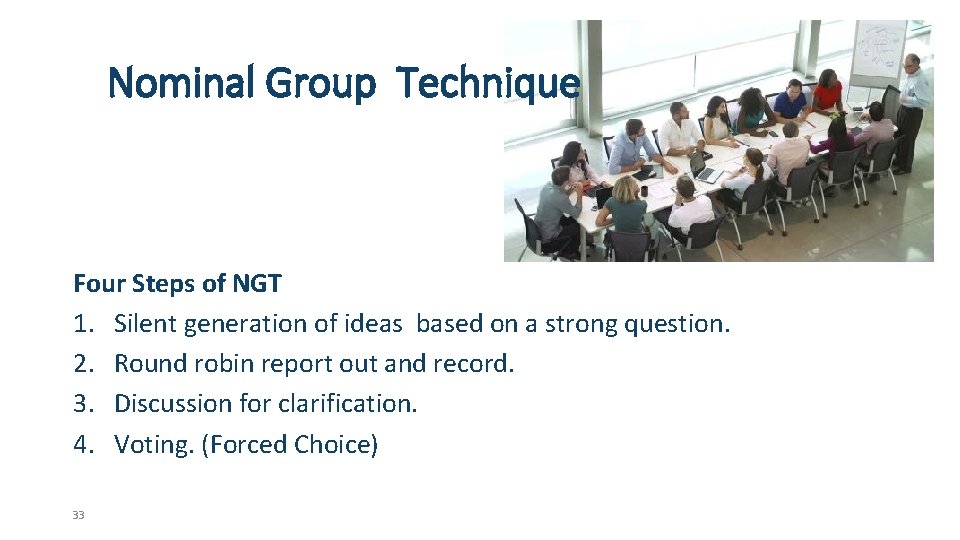 Nominal Group Technique Four Steps of NGT 1. Silent generation of ideas based on