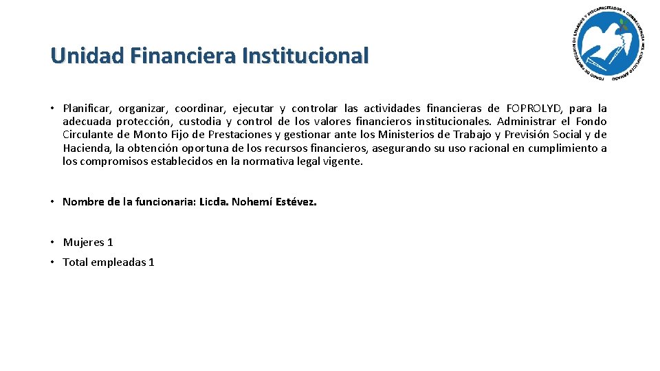Unidad Financiera Institucional • Planificar, organizar, coordinar, ejecutar y controlar las actividades financieras de