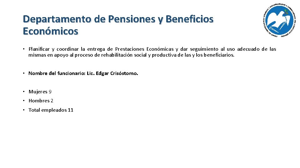 Departamento de Pensiones y Beneficios Económicos • Planificar y coordinar la entrega de Prestaciones