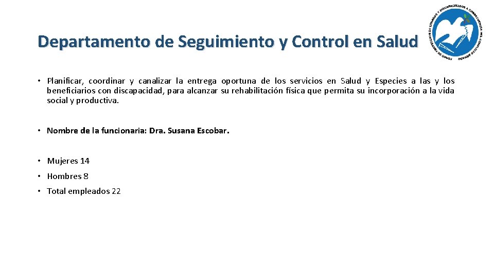 Departamento de Seguimiento y Control en Salud • Planificar, coordinar y canalizar la entrega