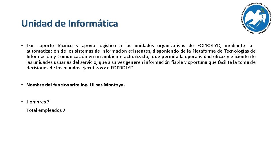 Unidad de Informática • Dar soporte técnico y apoyo logístico a las unidades organizativas