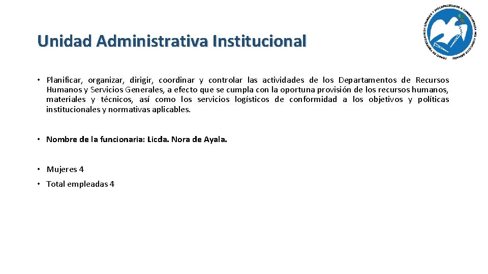 Unidad Administrativa Institucional • Planificar, organizar, dirigir, coordinar y controlar las actividades de los