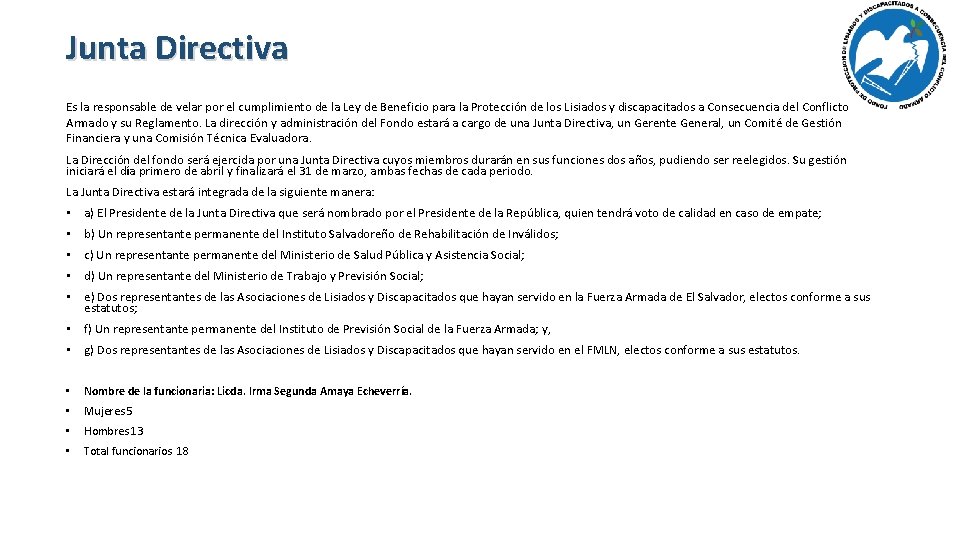 Junta Directiva Es la responsable de velar por el cumplimiento de la Ley de