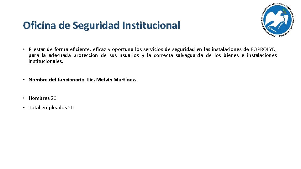 Oficina de Seguridad Institucional • Prestar de forma eficiente, eficaz y oportuna los servicios