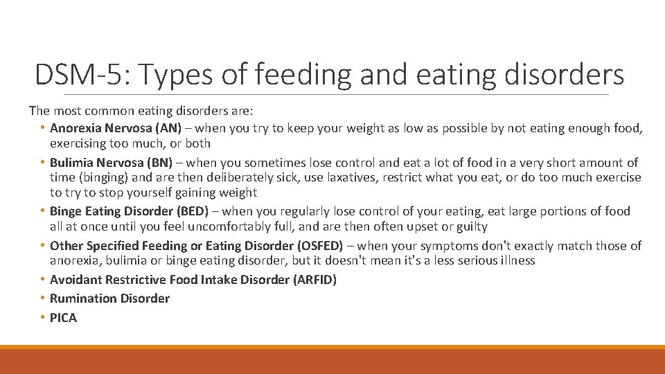 DSM-5: Types of feeding and eating disorders The most common eating disorders are: • DSM-5: Types of feeding and eating disorders The most common eating disorders are: •