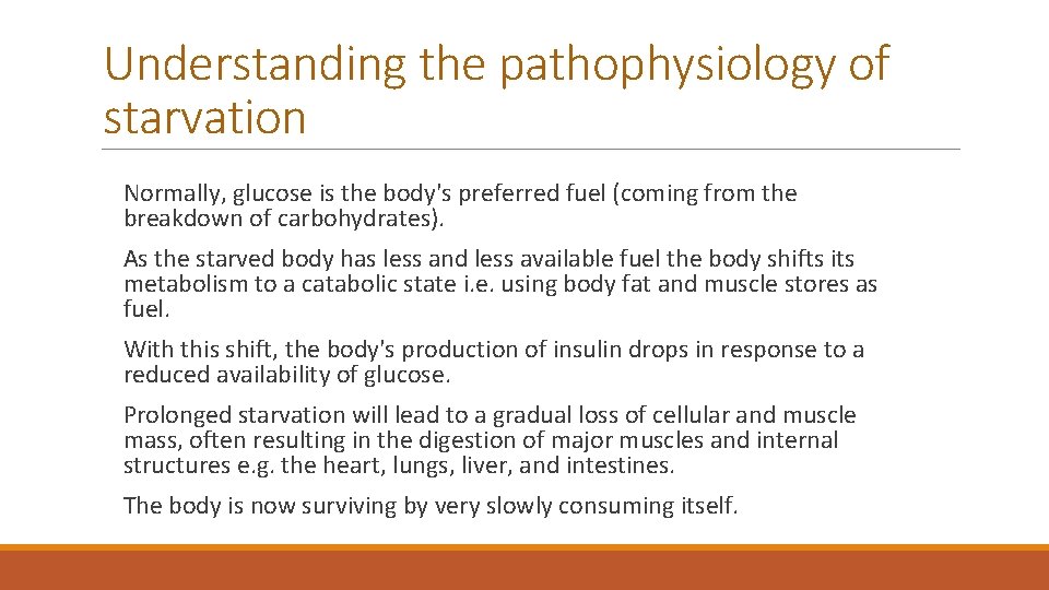 Understanding the pathophysiology of starvation Normally, glucose is the body's preferred fuel (coming from Understanding the pathophysiology of starvation Normally, glucose is the body's preferred fuel (coming from