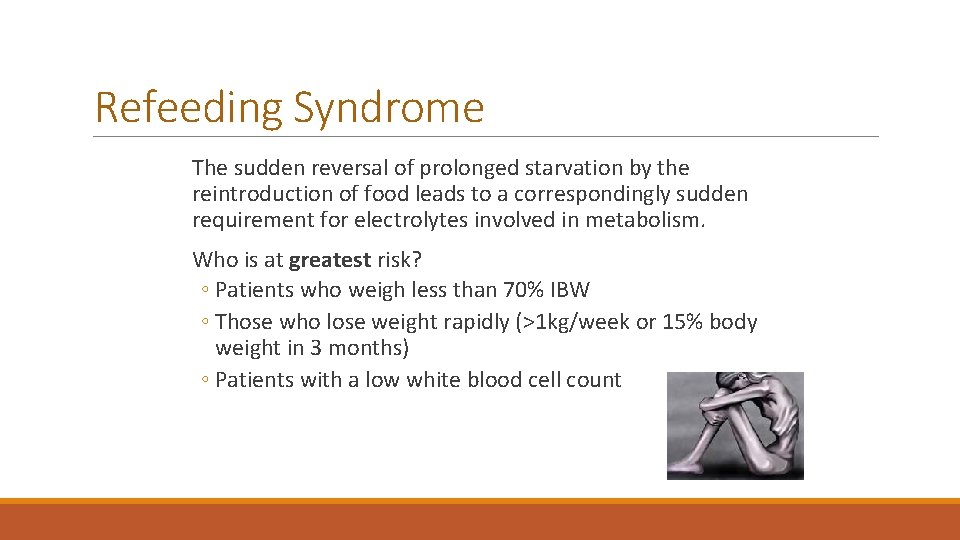 Refeeding Syndrome The sudden reversal of prolonged starvation by the reintroduction of food leads Refeeding Syndrome The sudden reversal of prolonged starvation by the reintroduction of food leads