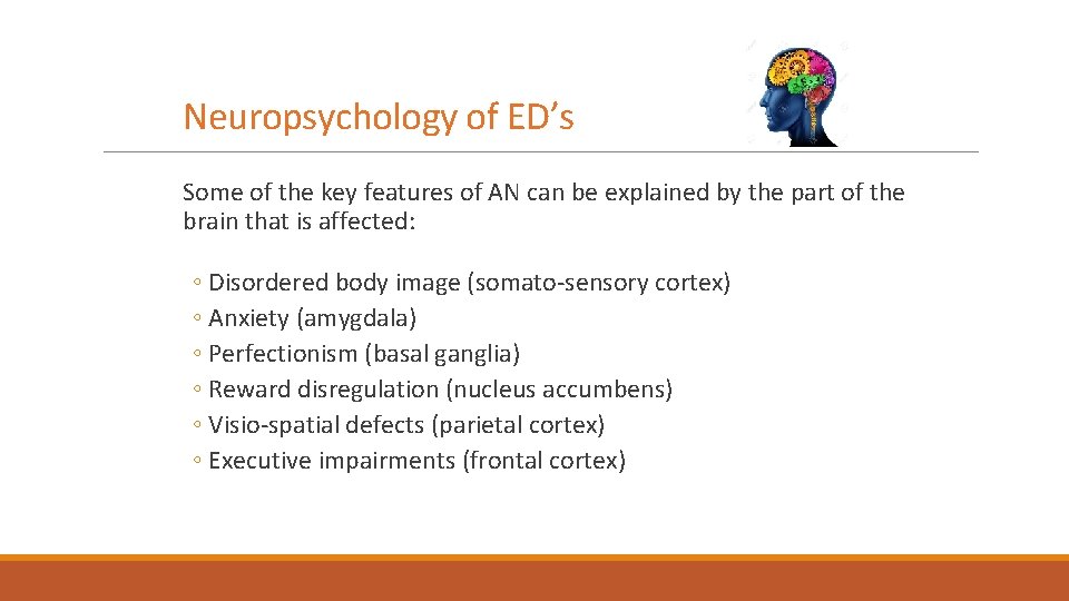 Neuropsychology of ED’s Some of the key features of AN can be explained by Neuropsychology of ED’s Some of the key features of AN can be explained by