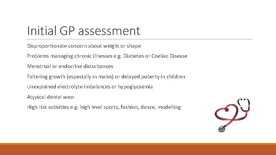 Initial GP assessment Disproportionate concern about weight or shape Problems managing chronic illnesses e. Initial GP assessment Disproportionate concern about weight or shape Problems managing chronic illnesses e.