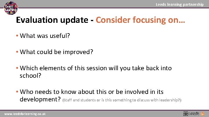 Leeds learning partnership Evaluation update - Consider focusing on… • What was useful? • Leeds learning partnership Evaluation update - Consider focusing on… • What was useful? •