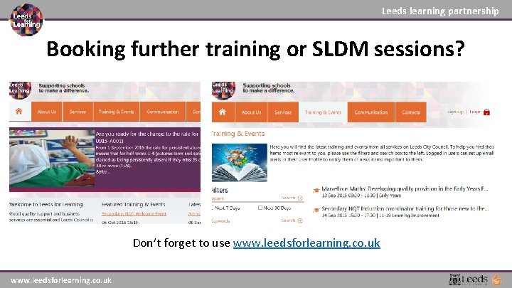 Leeds learning partnership Booking further training or SLDM sessions? Don’t forget to use www. Leeds learning partnership Booking further training or SLDM sessions? Don’t forget to use www.